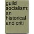Guild Socialism; An Historical And Criti