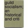 Guild Socialism; An Historical And Criti by Niles Carpenter