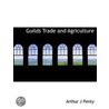 Guilds Trade And Agriculture by Arthur J. Penty