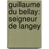 Guillaume Du Bellay: Seigneur De Langey