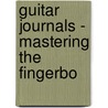 Guitar Journals - Mastering The Fingerbo by Unknown