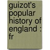 Guizot's Popular History Of England : Fr door M. Francois Guizot
