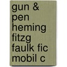 Gun & Pen Heming Fitzg Faulk Fic Mobil C door Keith Gandal