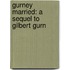 Gurney Married: A Sequel To Gilbert Gurn