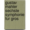 Gustav Mahler Sechste Symphonie Fur Gros by Unknown
