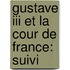 Gustave Iii Et La Cour De France: Suivi