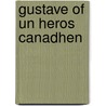 Gustave Of Un Heros Canadhen door Angela Thomas