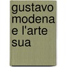 Gustavo Modena E L'Arte Sua door Onbekend