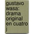 Gustavo Wasa: Drama Original En Cuatro J