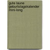 Gute Laune Geburtstagskalender Mini-long door Onbekend