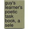 Guy's Learner's Poetic Task Book, A Sele door Joseph Guy