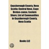 Guysborough County, Nova Scotia: Nova Sc by Books Llc