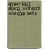 Gypsy Jazz Djang Reinhardt Sou Gyp Swi C