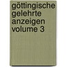 Göttingische Gelehrte Anzeigen Volume 3 by ttingen Akademie Der Wi