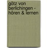 Götz von Berlichingen - Hören & Lernen by Von Johann Wolfgang Goethe
