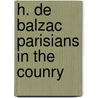 H. De Balzac Parisians In The Counry by James Waring