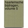 Haarlemsche Bijdragen, Volume 5 door Onbekend