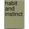 Habit And Instinct by Unknown