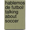 Hablemos De Futbol/ Talking About Soccer by Victor Hugo