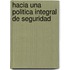 Hacia Una Politica Integral de Seguridad