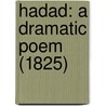 Hadad: A Dramatic Poem (1825) by Unknown