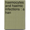 Haemocytes And Haemic Infections : A Han by John Harris Mcphedran