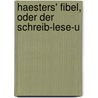 Haesters' Fibel, Oder Der Schreib-Lese-U by Albert Haesters