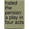 Hafed The Persian: A Play In Four Acts door Nannie Sutton Purdy