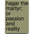 Hagar The Martyr; Or Passion And Reality