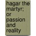 Hagar The Martyr; Or Passion And Reality