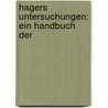 Hagers Untersuchungen: Ein Handbuch Der by Unknown