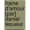 Haine D'Amour [Par] Daniel Lesueur by Daniel Lesueur
