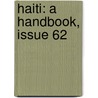 Haiti: A Handbook, Issue 62 door International Bureau Of The American Republics