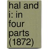 Hal And I: In Four Parts (1872) door Onbekend