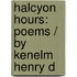 Halcyon Hours: Poems / By Kenelm Henry D