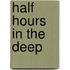 Half Hours In The Deep