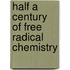 Half a Century of Free Radical Chemistry