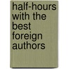 Half-Hours With The Best Foreign Authors door Onbekend