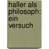 Haller Als Philosoph: Ein Versuch