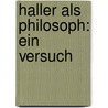 Haller Als Philosoph: Ein Versuch door Heinrich Ernst Jenny