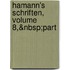Hamann's Schriften, Volume 8,&Nbsp;Part