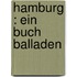 Hamburg : Ein Buch Balladen