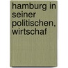 Hamburg In Seiner Politischen, Wirtschaf door Deutsche Auslandsarbeitsgemeins Hamburg