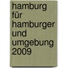Hamburg für Hamburger und Umgebung 2009 by Dorothea Heintze