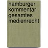 Hamburger Kommentar Gesamtes Medienrecht door Onbekend