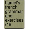 Hamel's French Grammar And Exercises (18 door Onbekend