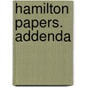 Hamilton Papers. Addenda by Unknown