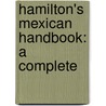 Hamilton's Mexican Handbook: A Complete by Leonidas Cenci Le Hamilton
