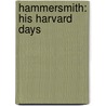 Hammersmith: His Harvard Days by Unknown