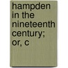Hampden In The Nineteenth Century; Or, C by John Minter Morgan